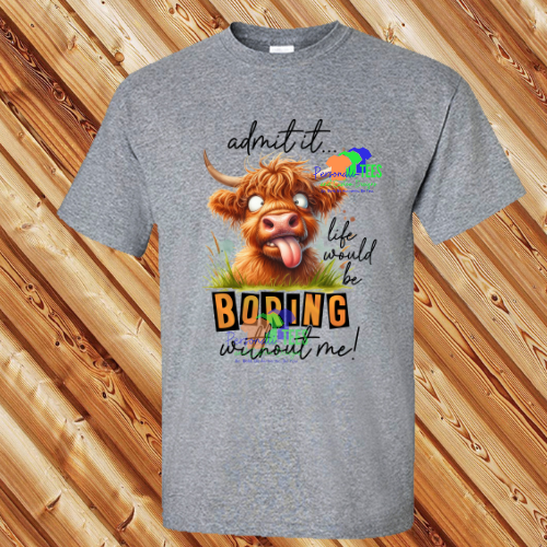 Life Would Be Boring Without Me