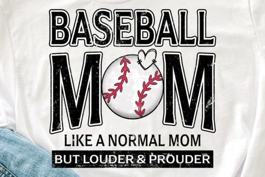 Baseball Mom Like a Normal Mom, But Louder and Prouder