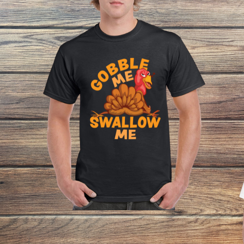 Gobble Me, Swallow Me Thanksgiving Tee